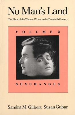 No Man's Land: The Place of the Woman Writer in the Twentieth Century, Volume 2: Sexchanges by Susan Gubar, Sandra M. Gilbert