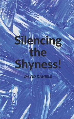 Silencing the Shyness! by David Daniels
