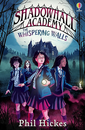 Shadowhall Academy: The Whispering Walls by Phil Hickes