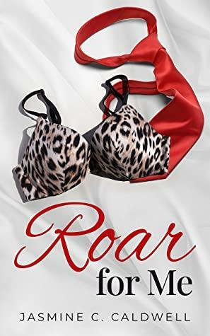 Roar for Me by Jasmine C. Caldwell