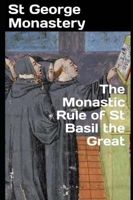 The Monastic Rule of St Basil the Great by Anna Skoubourdis, St George Monastery