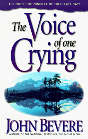 The Voice Of One Crying by John Bevere