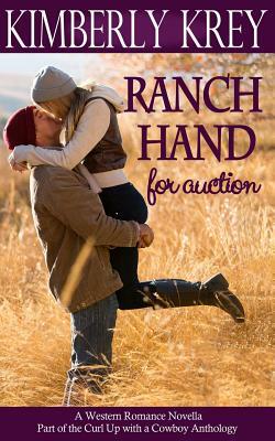 Ranch Hand for Auction: A Western Romance Novella by Kimberly Krey