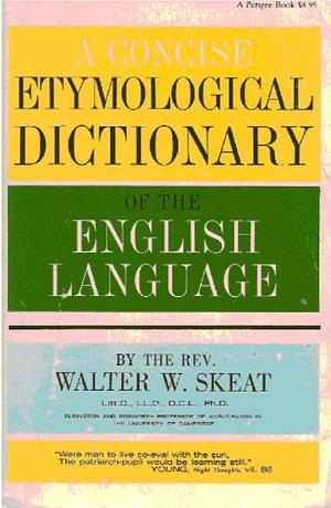 The Concise Dictionary of English Etymology by Walter W. Skeat