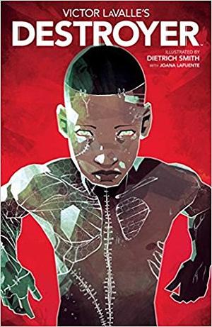 Victor LaValle's Destroyer by Dietrich Smith, Victor LaValle