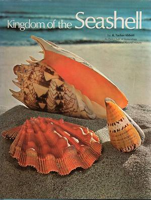 Kingdom of the Seashell by Robert Tucker Abbott