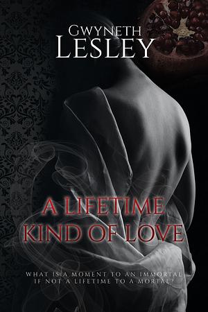 A Lifetime Kind of Love by Gwyneth Lesley