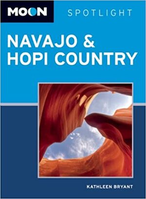 Moon Spotlight Navajo & Hopi Country: Including Sedona & Flagstaff by Kathleen Bryant