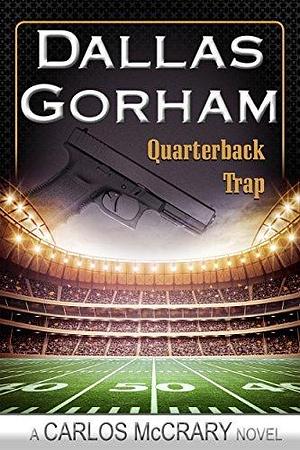 Quarterback Trap by Dallas Gorham, Dallas Gorham