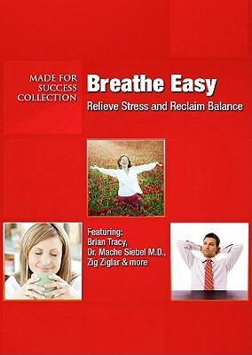 Breathe Easy: Relieve Stress and Reclaim Balance [With DVD] by 