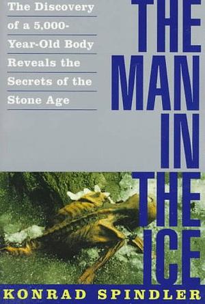 The Man in the Ice by Konrad Spindler