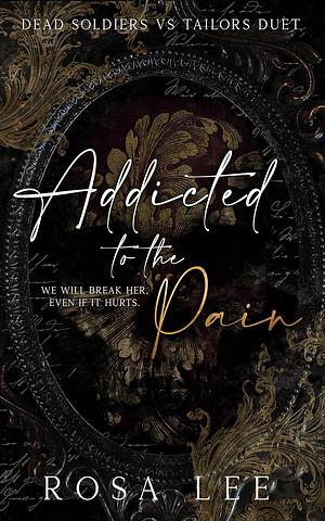 Addicted to the Pain by Rosa Lee