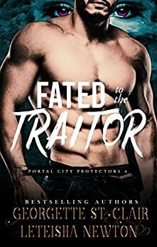 Fated to the Traitor by Georgette St. Clair, LeTeisha Newton