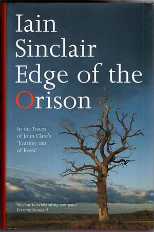Edge of the Orison by Iain Sinclair, Iain Sinclair