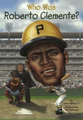 Who Was Roberto Clemente? by James Buckley