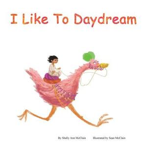 I Like to Daydream by Shelly Ann McClain