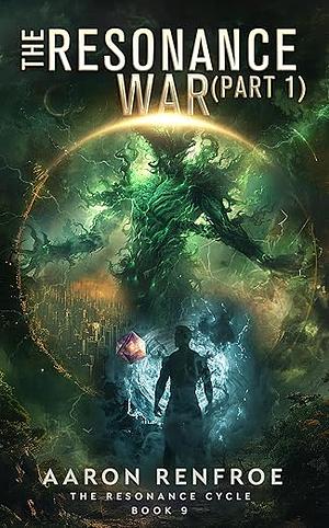 The Resonance War (Part 1): Book 9  by Aaron Renfroe