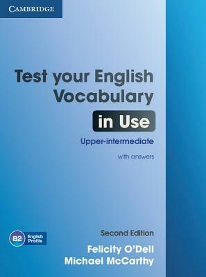 Test Your English Vocabulary in Use Upper-Intermediate Book with Answers by Michael McCarthy, Felicity O'Dell