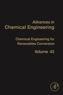 Chemical Engineering for Renewables Conversion, Volume 42 by 