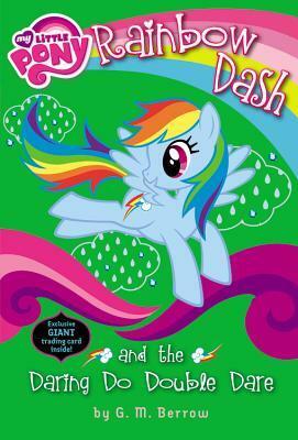 My Little Pony: Rainbow Dash and the Daring Do Double Dare by G.M. Berrow