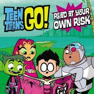 Teen Titans Go! (TM):Read at Your Own Risk by Magnolia Belle