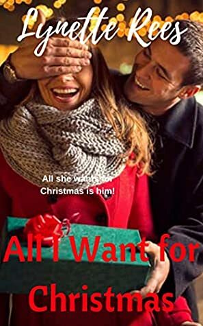 All I Want for Christmas by Lynette Rees