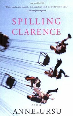 Spilling Clarence by Anne Ursu