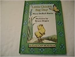 Little Chick's Big Day by Mary Deball Kwitz