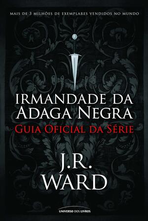 Irmandade da Adaga Negra: Guia Oficial da Série by J.R. Ward