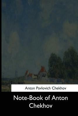 Note-Book of Anton Chekhov by Anton Chekhov