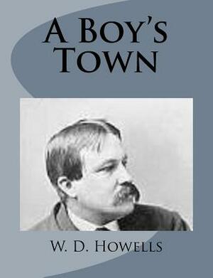 A Boy's Town by W. D. Howells