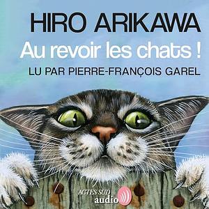 Au revoir les chats ! by Hiro Arikawa