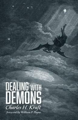 Dealing with Demons by Charles H. Kraft