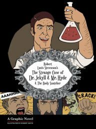 The Strange Case of Dr. Jekyll and Mr. Hyde & The Body Snatcher (A Graphic Novel Horror) by Robert Louis Stevenson