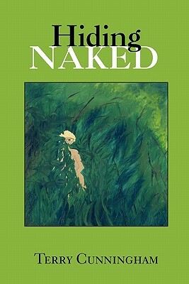 Hiding Naked by Terry Cunningham