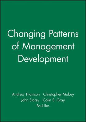 Changing Patterns of Management Development by John Storey, Andrew Thomson, Christopher Mabey