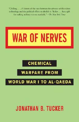 War of Nerves: Chemical Warfare from World War I to Al-Qaeda by Jonathan Tucker