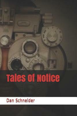 Tales of Notice by Dan Schneider