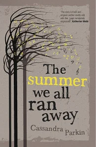 The Summer We All Ran Away by Cassandra Parkin