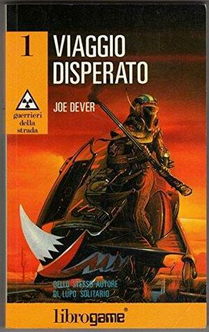 Viaggio disperato - Guerrieri della strada - vol. 1 by Joe Dever