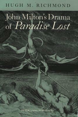 John Milton's Drama of Paradise Lost by John Milton, Hugh M. Richmond