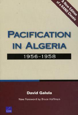 Pacification in Algeria, 1956-1958 by David Galula