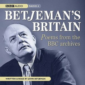 Betjeman's Britain: Poems From Bbc Archi by John Betjeman