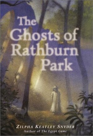 The Ghosts of Rathburn Park by Zilpha Keatley Snyder