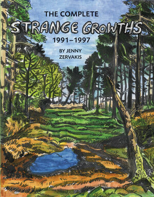 The Complete Strange Growths: 1991-1997 by Jenny Zervakis