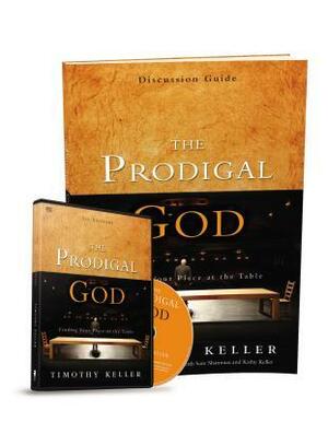 The Prodigal God Discussion Guide with DVD: Finding Your Place at the Table by Timothy Keller
