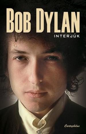 Bob Dylan - Interjúk by Jonathan Cott, Bob Dylan