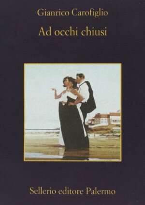 Ad occhi chiusi by Gianrico Carofiglio