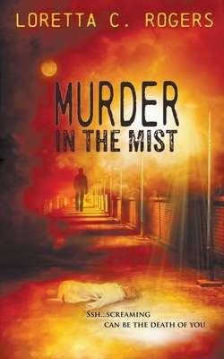 Murder in the Mist by Loretta C. Rogers