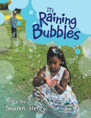 It's Raining Bubbles by Sharon Henry